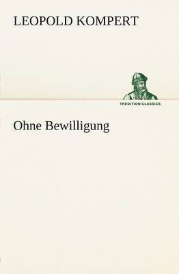 Ohne Bewilligung 1