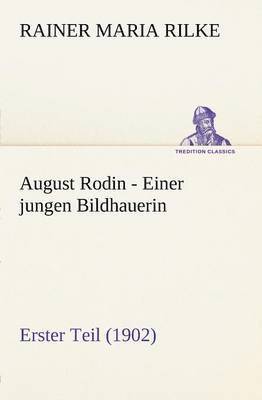 Rainer Maria Rilke - August Rodin - Einer Jungen Bildhauerin, Häftad