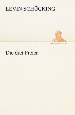 Levin Sch Cking, Levin Schucking, Levin Schücking - Drei Freier, Häftad