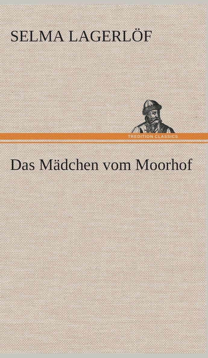 Selma Lagerlöf - Mädchen vom Moorhof, Inbunden