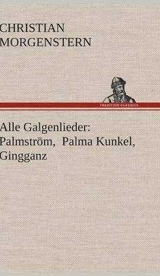Christian Morgenstern - Alle Galgenlieder, Inbunden