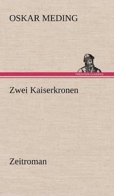 Oskar Meding - Zwei Kaiserkronen, Inbunden