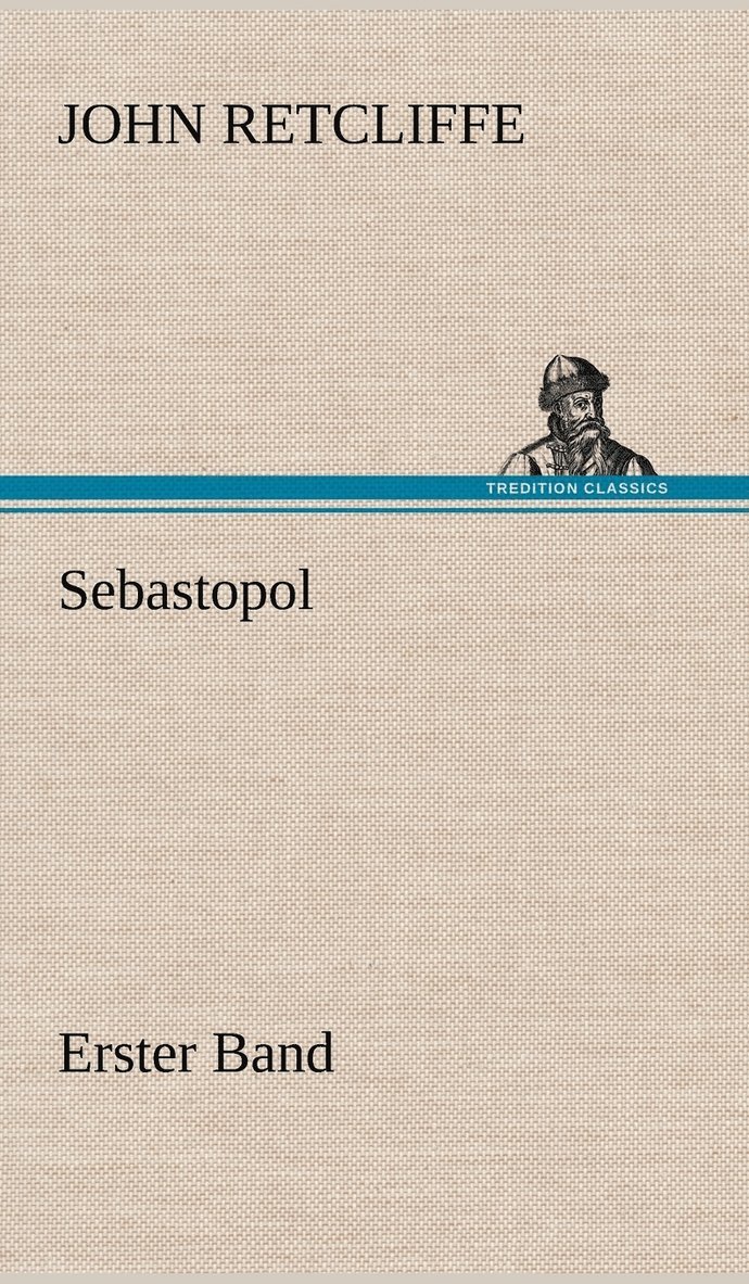 John Retcliffe - Sebastopol - Erster Band, Inbunden