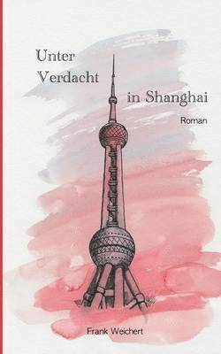 bokomslag Unter Verdacht - In Shanghai