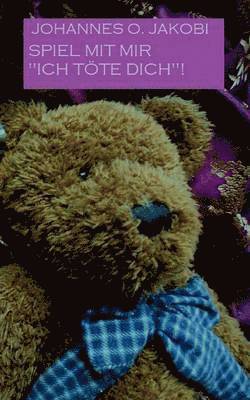 Spiel Mit Mir Ich Tote Dich!