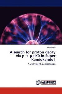bokomslag A search for proton decay via p &#8594; &#956;+K0 in Super Kamiokande I