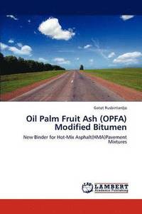 bokomslag Oil Palm Fruit Ash (OPFA) Modified Bitumen