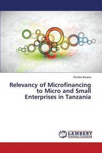 bokomslag Relevancy of Microfinancing to Micro and Small Enterprises in Tanzania