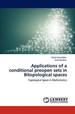 Applications of a conditional preopen sets in Bitopological spaces 1