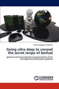 bokomslag Going ultra deep to unravel the secret recipe of biofuel