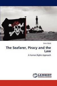 bokomslag The Seafarer, Piracy and the Law