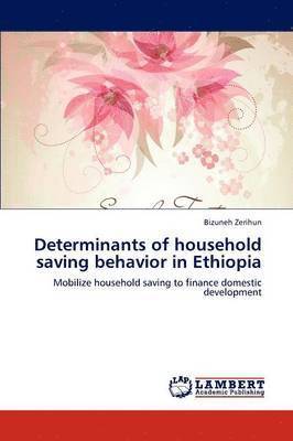 Determinants of Household Saving Behavior in Ethiopia 1