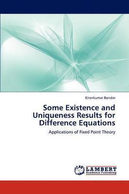 Some Existence and Uniqueness Results for Difference Equations 1