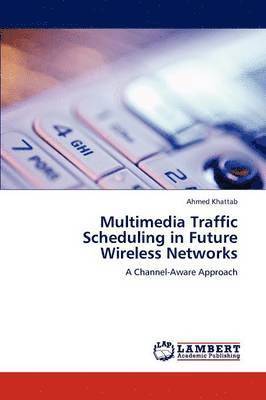 bokomslag Multimedia Traffic Scheduling in Future Wireless Networks