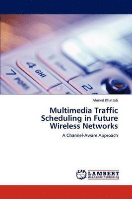 Multimedia Traffic Scheduling in Future Wireless Networks 1