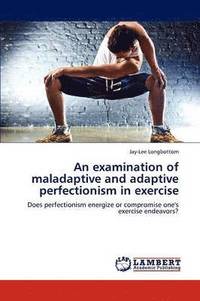 bokomslag An examination of maladaptive and adaptive perfectionism in exercise