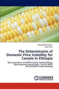 bokomslag The Determinants of Domestic Price Volatility for Cereals in Ethiopia