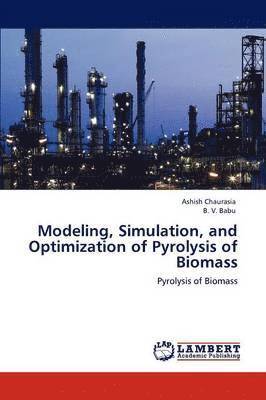 bokomslag Modeling, Simulation, and Optimization of Pyrolysis of Biomass