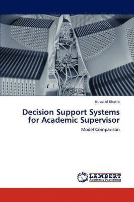 Decision Support Systems for Academic Supervisor 1
