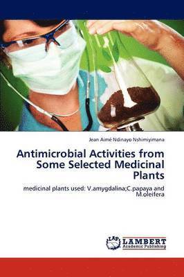 Antimicrobial Activities from Some Selected Medicinal Plants 1