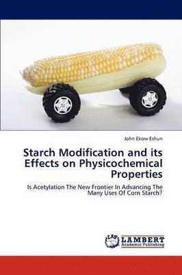 bokomslag Starch Modification and Its Effects on Physicochemical Properties