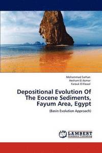 bokomslag Depositional Evolution Of The Eocene Sediments, Fayum Area, Egypt