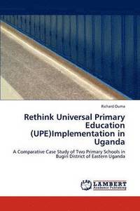 bokomslag Rethink Universal Primary Education (UPE)Implementation in Uganda