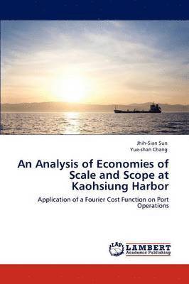 An Analysis of Economies of Scale and Scope at Kaohsiung Harbor 1