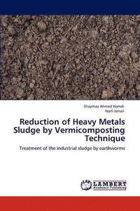 bokomslag Reduction of Heavy Metals Sludge by Vermicomposting Technique