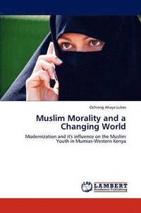 bokomslag Muslim Morality and a Changing World