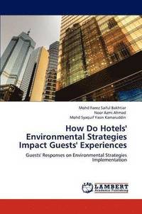 bokomslag How Do Hotels' Environmental Strategies Impact Guests' Experiences