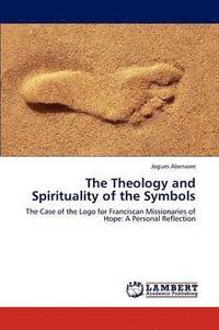 bokomslag The Theology and Spirituality of the Symbols