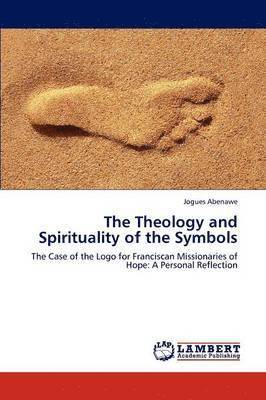 The Theology and Spirituality of the Symbols 1