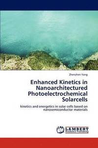 bokomslag Enhanced Kinetics in Nanoarchitectured Photoelectrochemical Solarcells
