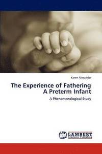 bokomslag The Experience of Fathering a Preterm Infant