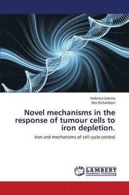 Novel Mechanisms in the Response of Tumour Cells to Iron Depletion 1