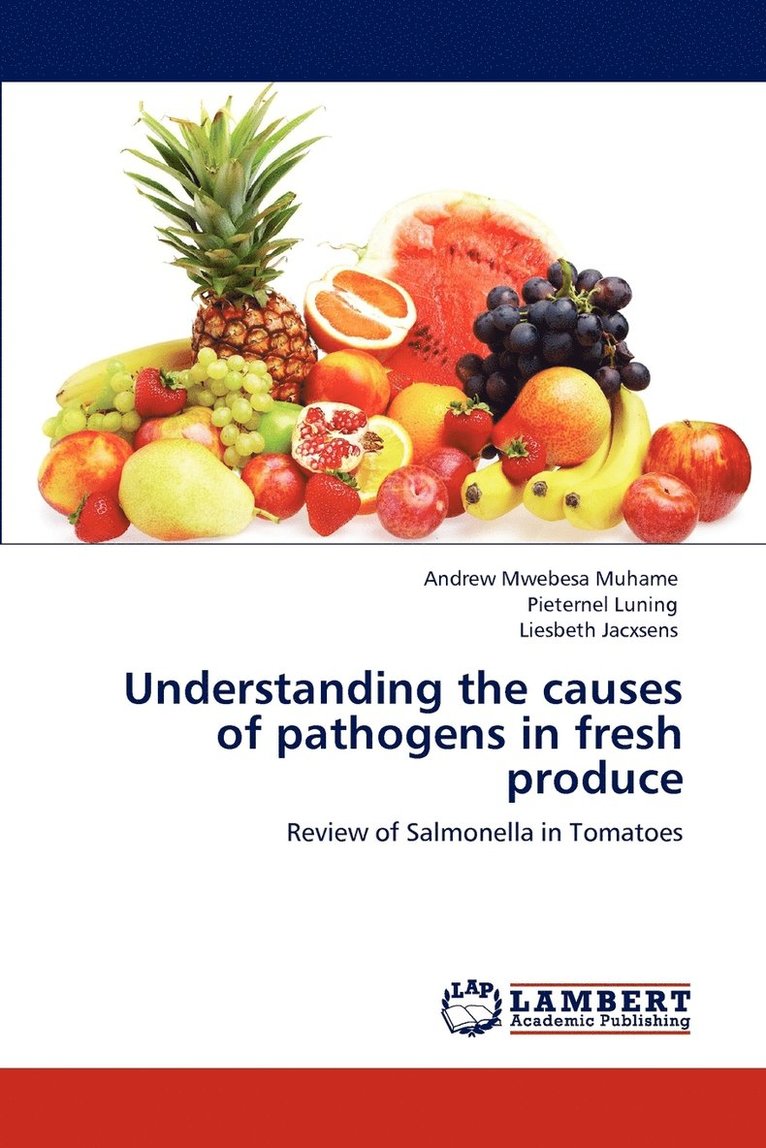 Understanding the Causes of Pathogens in Fresh Produce 1