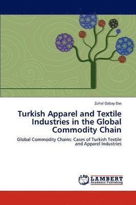 Turkish Apparel and Textile Industries in the Global Commodity Chain 1