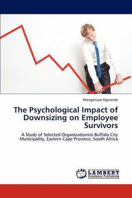 The Psychological Impact of Downsizing on Employee Survivors 1