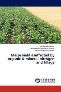 bokomslag Maize yield asaffected by organic & mineral nitrogen and tillage