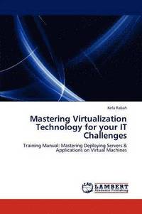 bokomslag Mastering Virtualization Technology for your IT Challenges