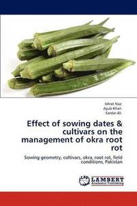 bokomslag Effect of Sowing Dates & Cultivars on the Management of Okra Root Rot