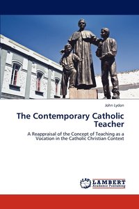 bokomslag The Contemporary Catholic Teacher