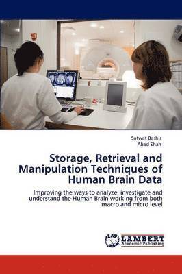 bokomslag Storage, Retrieval and Manipulation Techniques of Human Brain Data