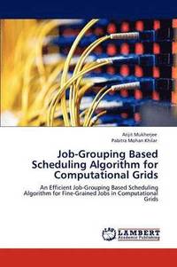 bokomslag Job-Grouping Based Scheduling Algorithm for Computational Grids