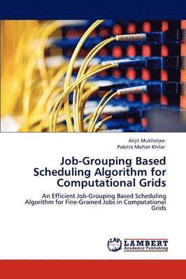 bokomslag Job-Grouping Based Scheduling Algorithm for Computational Grids