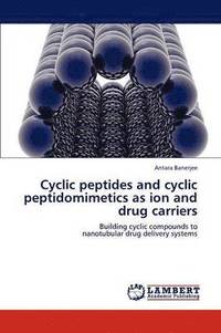bokomslag Cyclic peptides and cyclic peptidomimetics as ion and drug carriers