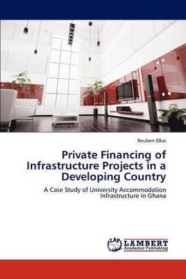 Private Financing of Infrastructure Projects in a Developing Country 1