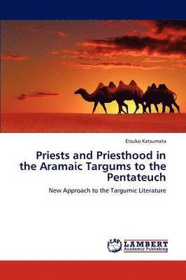 Priests and Priesthood in the Aramaic Targums to the Pentateuch 1