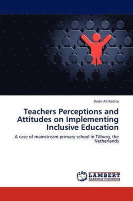 Teachers Perceptions and Attitudes on Implementing Inclusive Education 1
